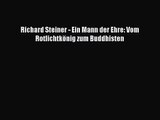 Richard Steiner - Ein Mann der Ehre: Vom Rotlichtkönig zum Buddhisten PDF Download kostenlos