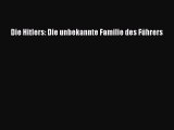 Die Hitlers: Die unbekannte Familie des Führers PDF Herunterladen