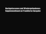 Nachgelassenes und Wiedergefundenes: Supplementband zur Frankfurter Ausgabe Full Ebook