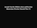 Joseph Fouché: Bildnis eines politischen Menschen (Fischer Klassik Plus 21) Full Ebook