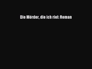Die Mörder die ich rief: Roman PDF Ebook