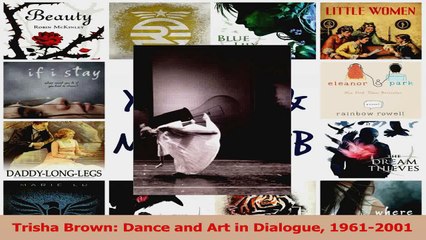 PDF Download  Trisha Brown Dance and Art in Dialogue 19612001 Read Online