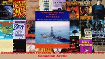 PDF Download  Breaking Ice With Finesse Oil  Gas Exploration in the Canadian Arctic PDF Online
