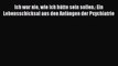 Ich war nie wie ich hätte sein sollen.: Ein Lebensschicksal aus den Anfängen der Psychiatrie