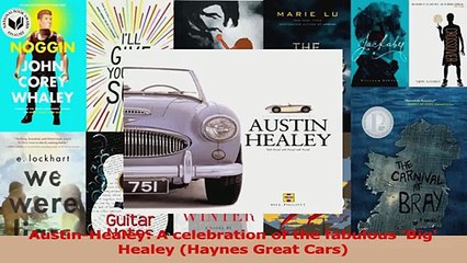 PDF Download  AustinHealey A celebration of the fabulous Big Healey Haynes Great Cars Download Online