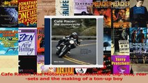 PDF Download  Cafe Racer The Motorcycle Featherbeds clipons rearsets and the making of a tonup boy Download Online