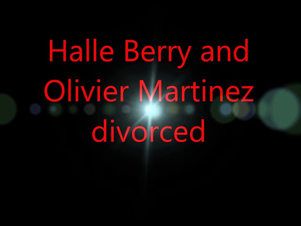 Halle Berry and  Olivier Martinez divorced