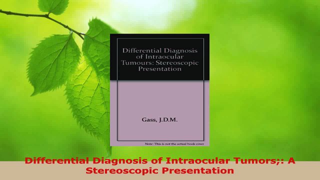 Read Differential Diagnosis of Intraocular Tumors A Stereoscopic Presentation EBooks Online