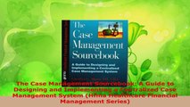 Read  The Case Management Sourcebook A Guide to Designing and Implementing a Centralized Case Ebook Free