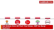 Son Ankete Göre AK Parti Yine İktidar, HDP ise Barajı Aşamıyor