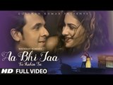 Sonu Nigam- 'Aa Bhi Jaa Tu Kahin Se' FULL VIDEO Song - Amyra Dastur - T-Series