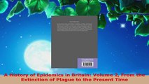 Read  A History of Epidemics in Britain Volume 2 From the Extinction of Plague to the Present EBooks Online