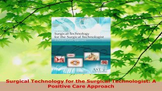 Read  Surgical Technology for the Surgical Technologist A Positive Care Approach Ebook Free