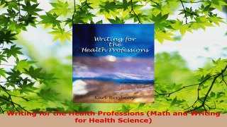 Read  Writing for the Health Professions Math and Writing for Health Science Ebook Free