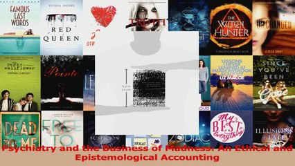 PDF Download  Psychiatry and the Business of Madness An Ethical and Epistemological Accounting Download Full Ebook