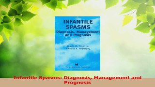 Read  Infantile Spasms Diagnosis Management and Prognosis EBooks Online