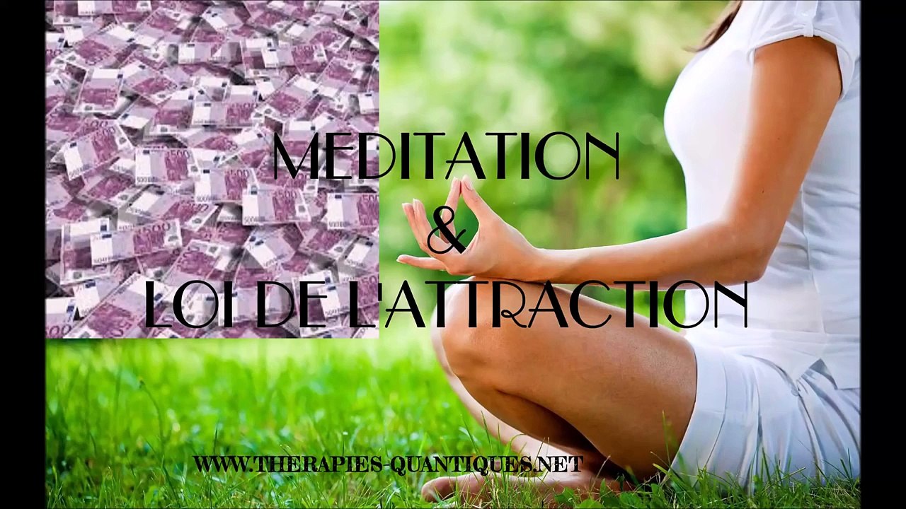 VOUS, LA MÉDITATION + la LOI DATTRACTION: TRIO GAGNANT