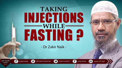 TAKING INJECTIONS WHILE FASTING BY DR ZAKIR NAIK