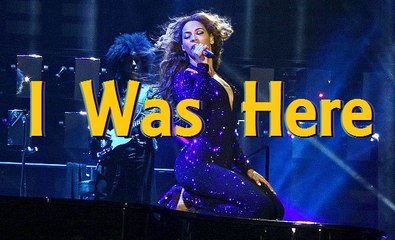 I was Here - Beyoncé special lyrics