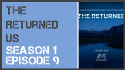 The Returned US season 1 episode 9 s1e9