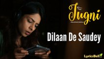 Dilaan De Saudey Full song with  Lyrics and plot summery – Jugni – Javed Bashir