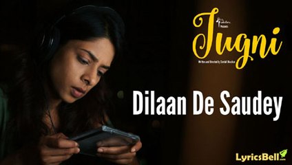 Dilaan De Saudey Full song with  Lyrics and plot summery – Jugni – Javed Bashir