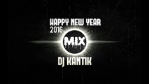 HAPPY NEW YEAR MIX 2016 - DJ KANTIK DANCE REMIX PART1