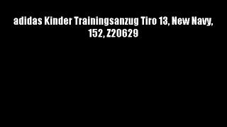 adidas Kinder Trainingsanzug Tiro 13 New Navy 152 Z20629