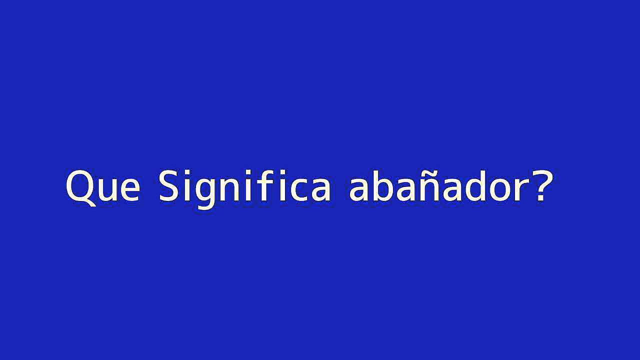 Que significa aban??ador