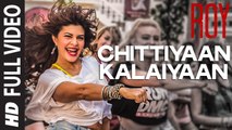 Bollywood song 'Chittiyaan Kalaiyaan' - 'Roy'