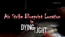 Dying Light Air Strike Blueprint Location Guide