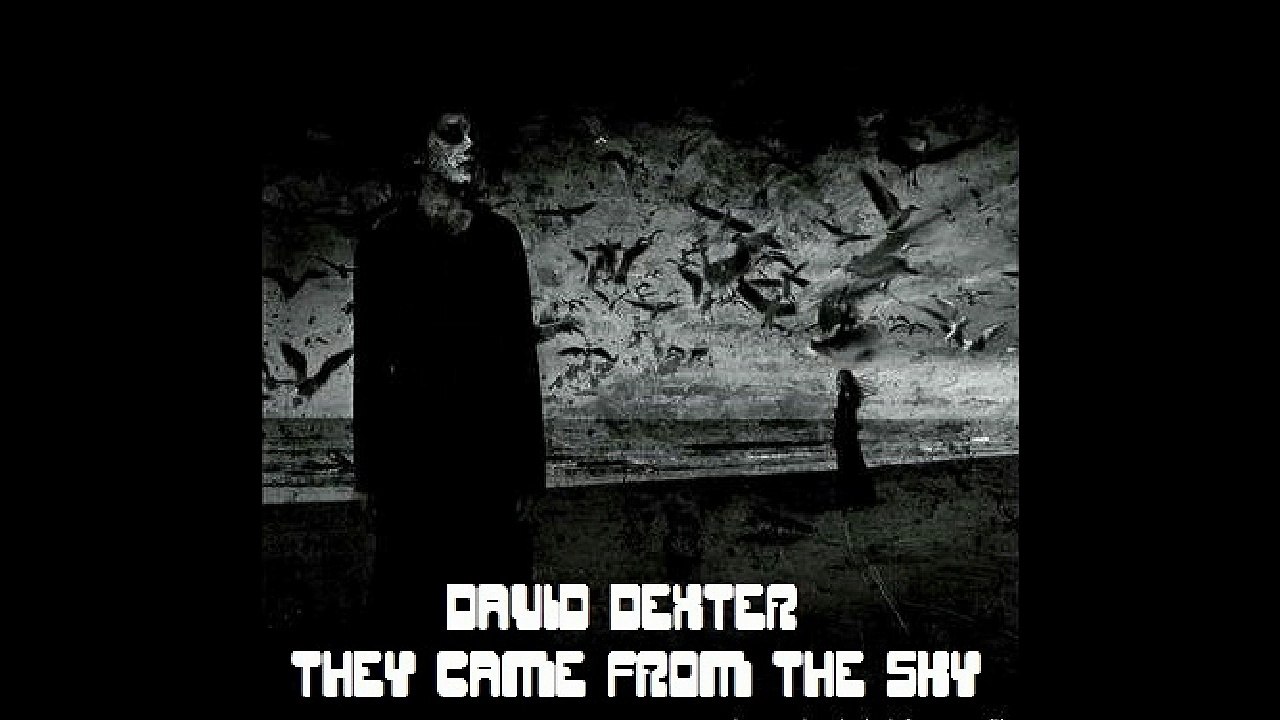 David Dexter -  They Came From The Sky
