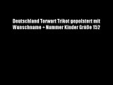 Deutschland Torwart Trikot gepolstert mit Wunschname   Nummer Kinder Gr??e 152