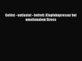 Gelöst - entlastet - befreit: Klopfakupressur bei emotionalem Stress PDF Download kostenlos