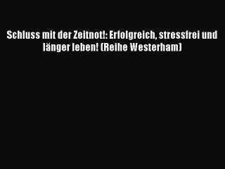 Schluss mit der Zeitnot!: Erfolgreich stressfrei und länger leben! (Reihe Westerham) PDF Ebook