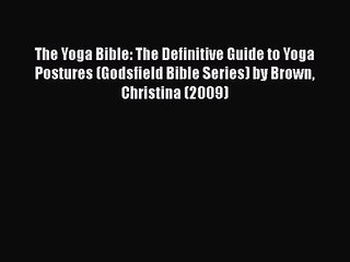 The Yoga Bible: The Definitive Guide to Yoga Postures (Godsfield Bible Series) by Brown Christina