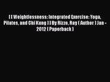 [ [ Weightlessness: Integrated Exercise: Yoga Pilates and Chi Kung ] ] By Rizzo Ray ( Author