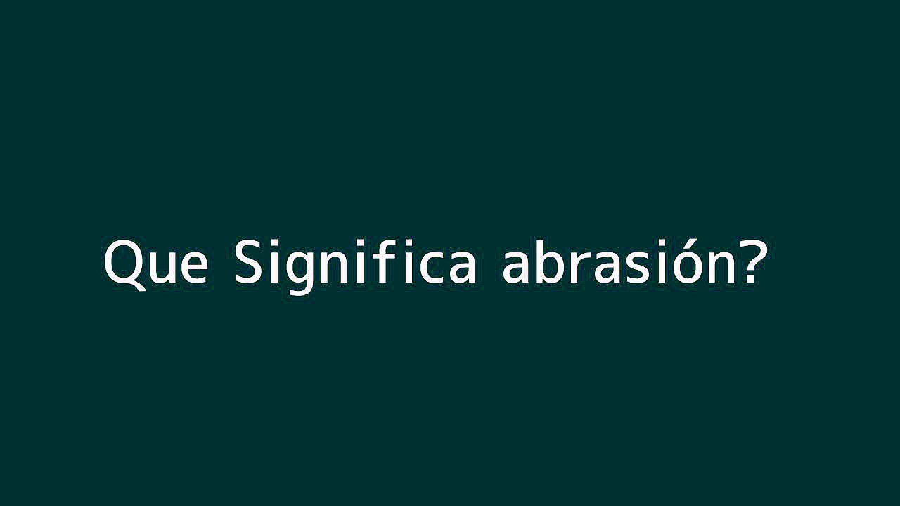 Que significa abrasión