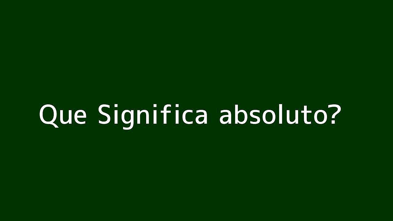 Que significa absoluto