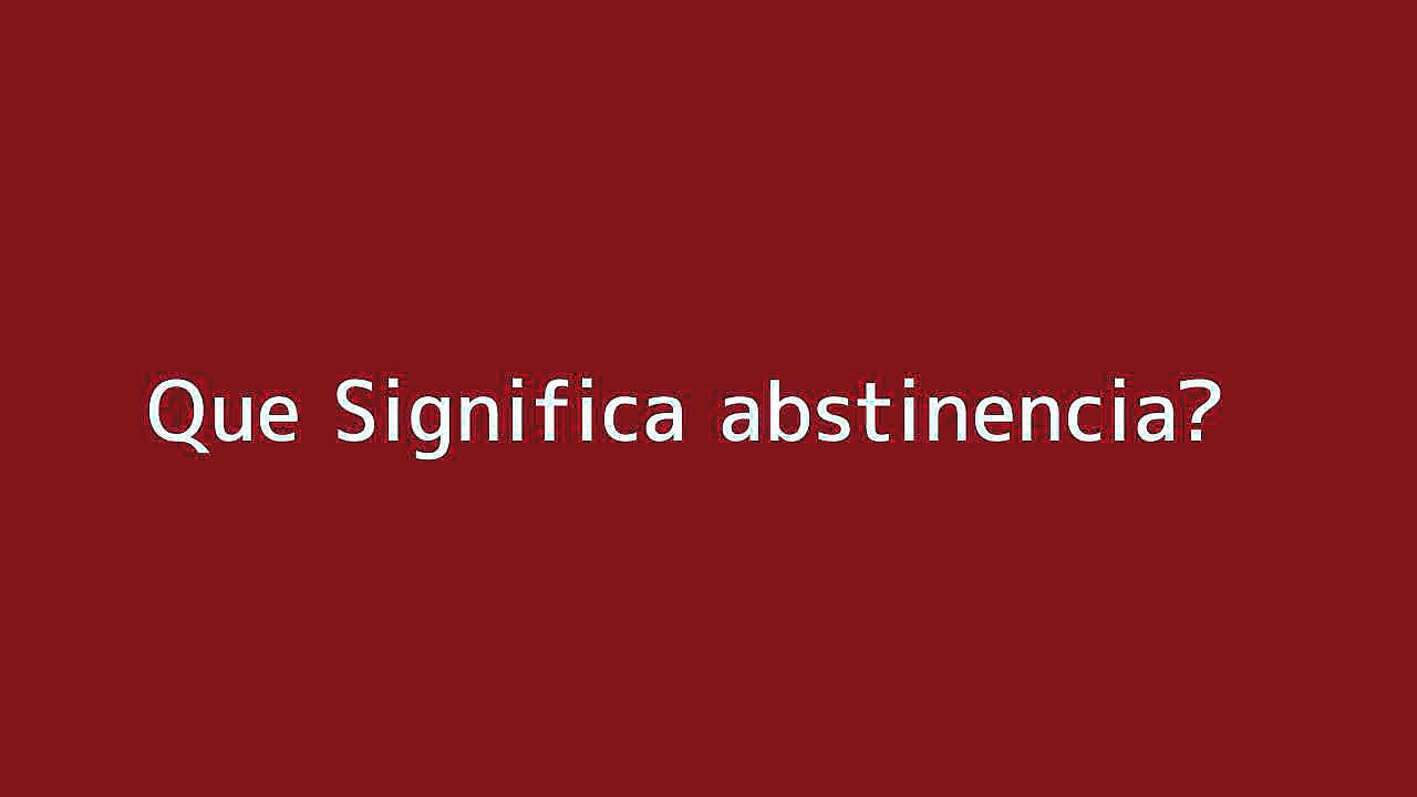 Que significa abstinencia