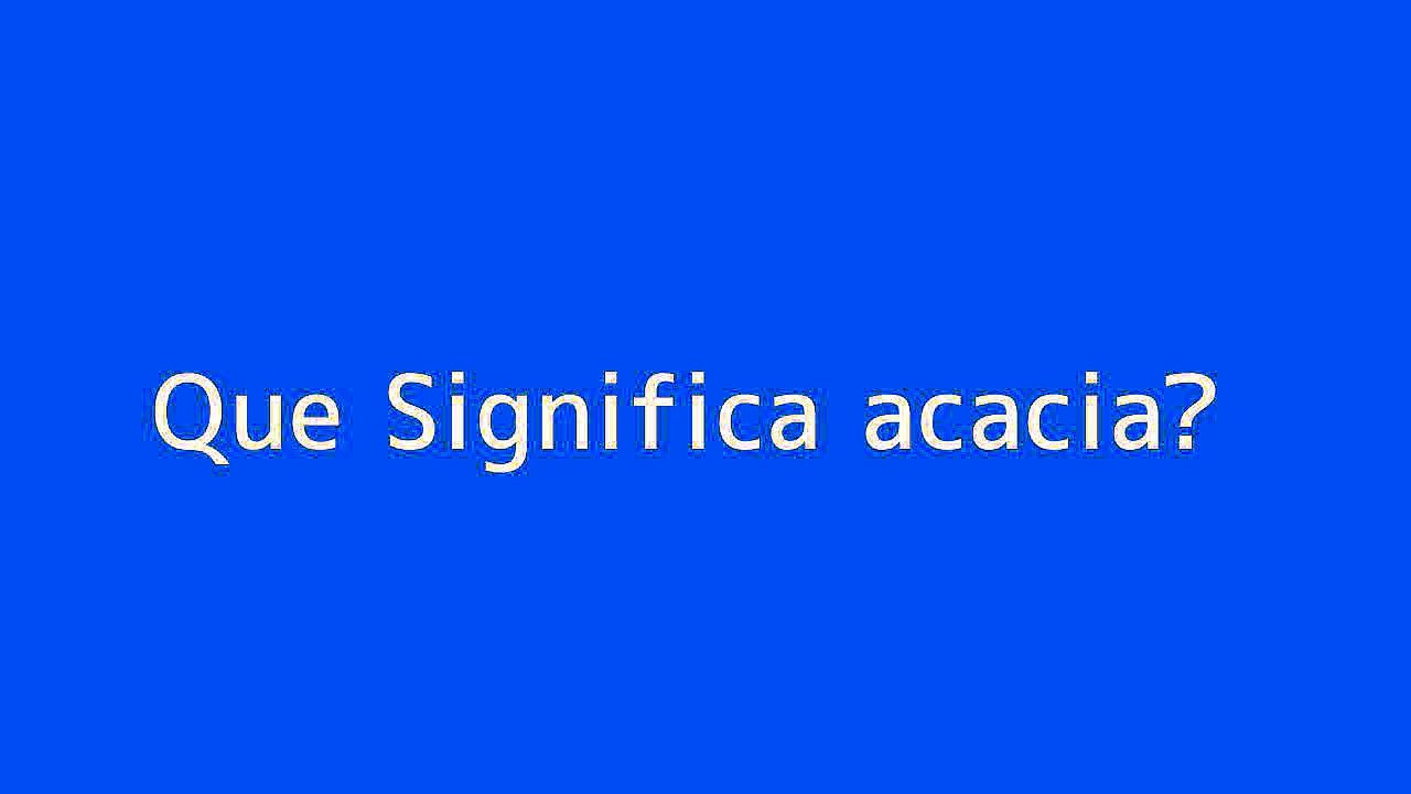 Que significa acacia
