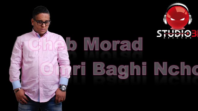 Cheb Morad 2015 {Omri Baghi Nchofha}_____Studio31