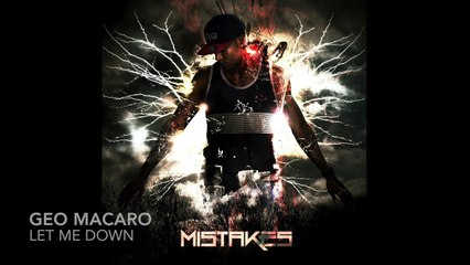 Geo Macaro - Let Me Down