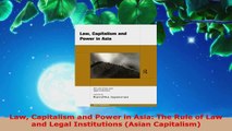 Read  Law Capitalism and Power in Asia The Rule of Law and Legal Institutions Asian Ebook Free