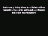 Backcountry Skiing Adventures: Maine and New Hampshire: Classic Ski and Snowboard Tours in