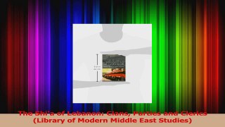 PDF Download  The Shia of Lebanon Clans Parties and Clerics Library of Modern Middle East Studies Download Online