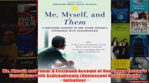 Me Myself and Them A Firsthand Account of One Young Persons Experience with
