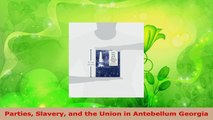 Read  Parties Slavery and the Union in Antebellum Georgia EBooks Online