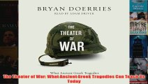 The Theater of War What Ancient Greek Tragedies Can Teach Us Today