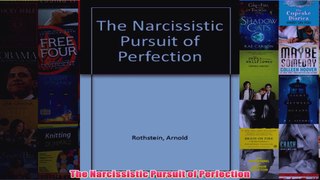 The Narcissistic Pursuit of Perfection